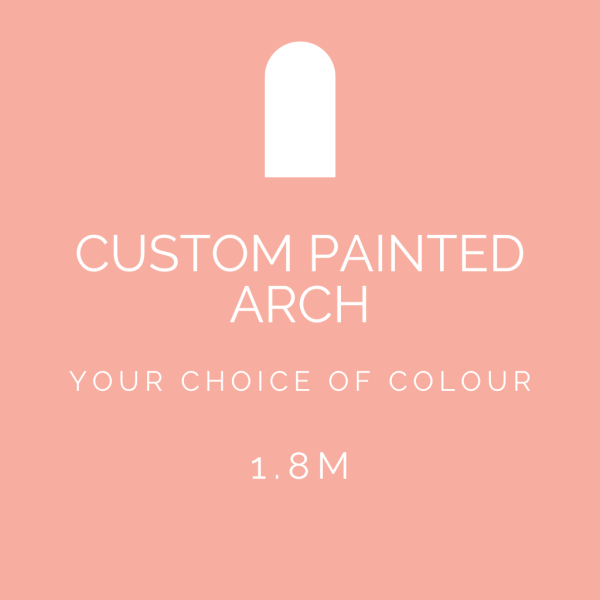 Custom Painted Arch - Colour of your Choice 1.8m